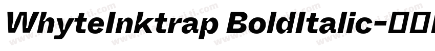 WhyteInktrap BoldItalic字体转换